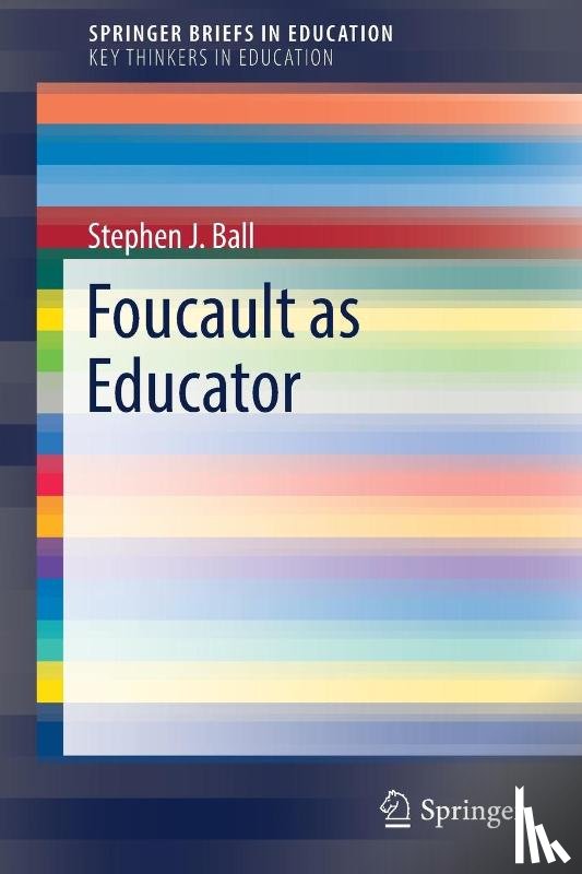 Ball, Stephen J. - Foucault as Educator