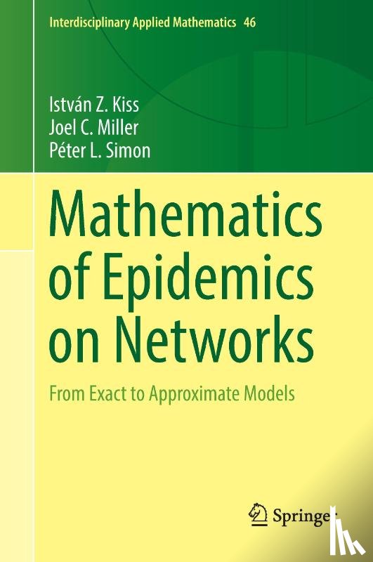Kiss, Istvan Z., Miller, Joel C., Simon, Peter L. - Mathematics of Epidemics on Networks