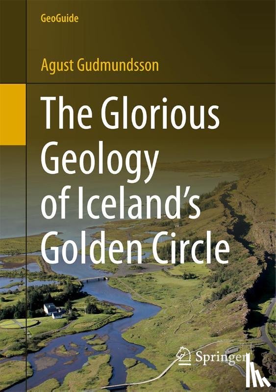 Gudmundsson, Agust - The Glorious Geology of Iceland's Golden Circle