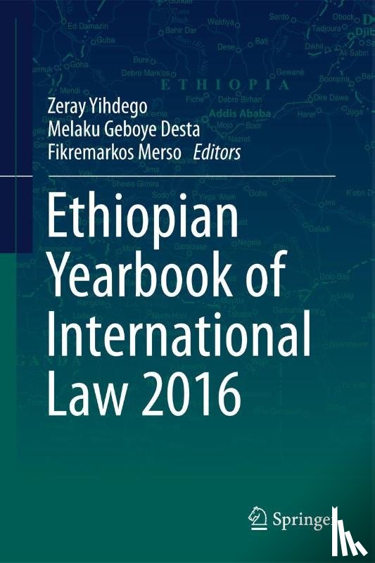 Zeray Yihdego, Melaku Geboye Desta, Fikremarkos Merso - Ethiopian Yearbook of International Law 2016