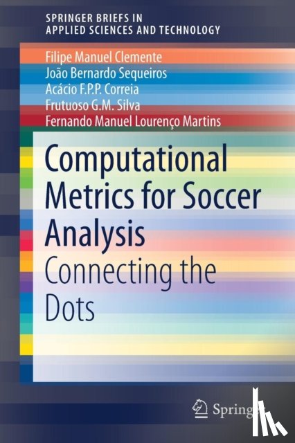 Filipe Manuel Clemente, Joao Bernardo Sequeiros, Acacio F.P.P. Correia, Frutuoso G. M Silva - Computational Metrics for Soccer Analysis