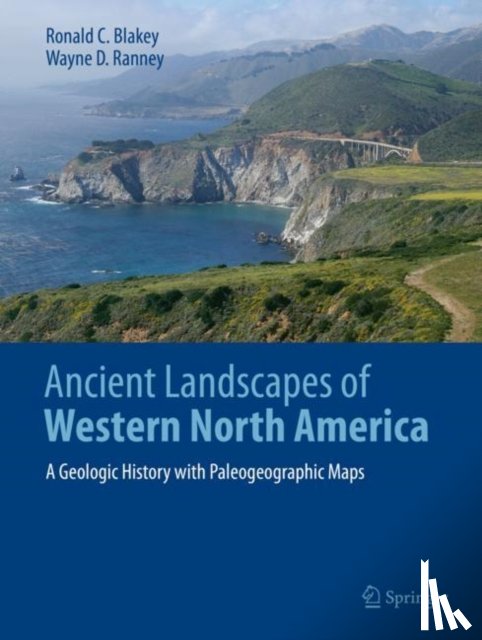 Blakey, Ronald C., Ranney, Wayne - Ancient Landscapes of Western North America