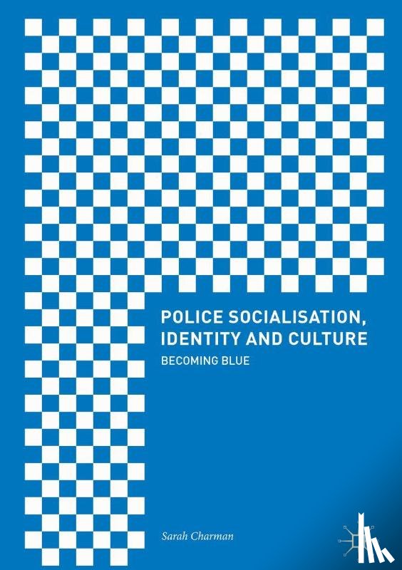 Charman, Sarah - Police Socialisation, Identity and Culture