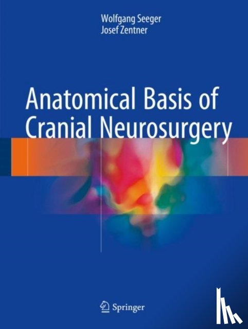 Seeger, Wolfgang, Zentner, Josef - Anatomical Basis of Cranial Neurosurgery