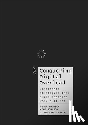 Peter Thomson, Mike Johnson, Michael Devlin - Conquering Digital Overload