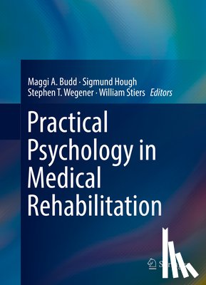 Maggi A. Budd, Sigmund Hough, Stephen T. Wegener, William Stiers - Practical Psychology in Medical Rehabilitation