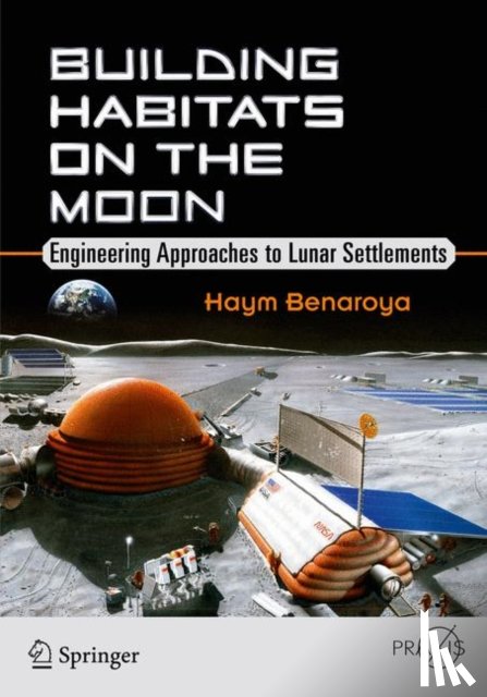 Benaroya, Haym - Building Habitats on the Moon