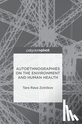 Zolnikov, Tara Rava - Autoethnographies on the Environment and Human Health