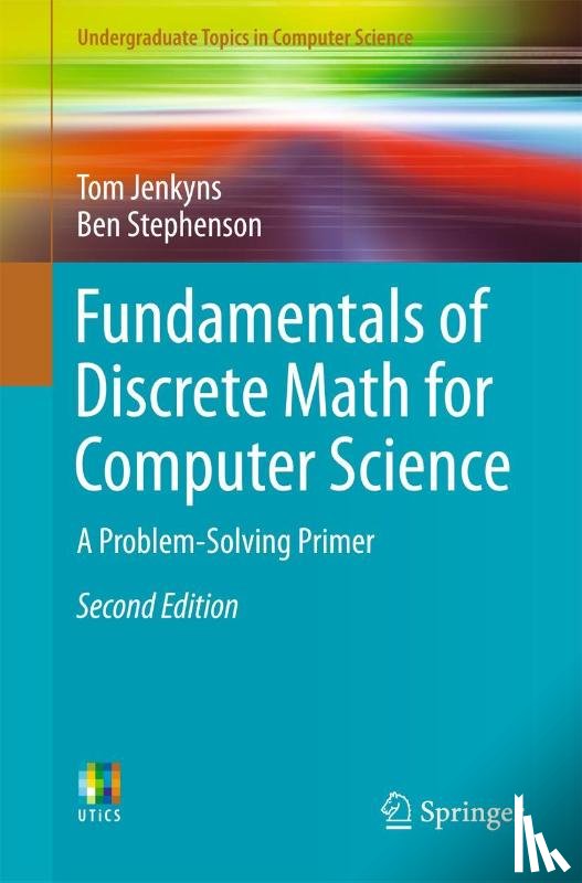 Jenkyns, Tom, Stephenson, Ben - Fundamentals of Discrete Math for Computer Science