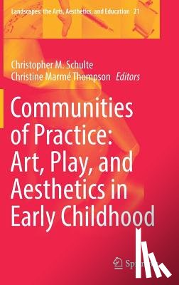 Christopher M. Schulte, Christine Marme Thompson - Communities of Practice: Art, Play, and Aesthetics in Early Childhood