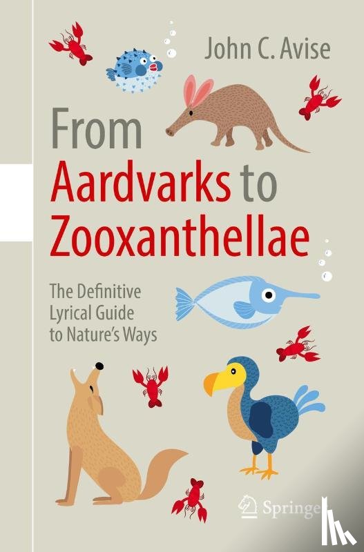 Avise, John C. - From Aardvarks to Zooxanthellae
