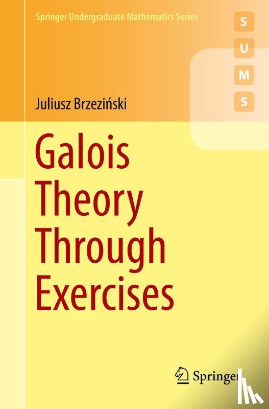 Brzezinski, Juliusz - Galois Theory Through Exercises