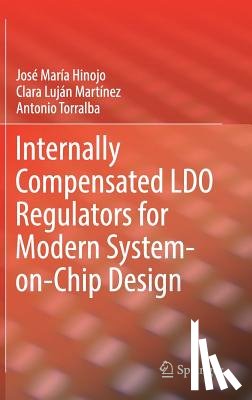 Jose Maria Hinojo, Clara Lujan Martinez, Antonio Torralba - Internally Compensated LDO Regulators for Modern System-on-Chip Design