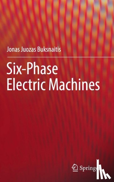 Buksnaitis, Jonas Juozas - Six-Phase Electric Machines