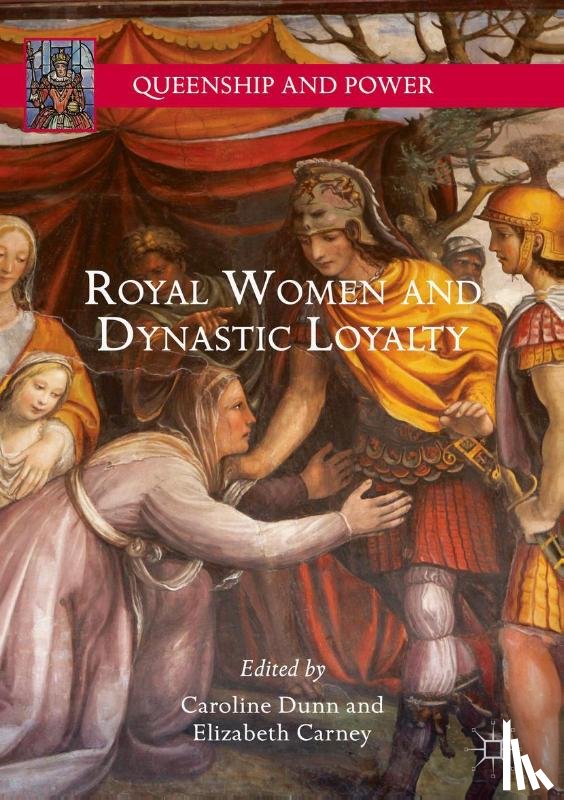 Caroline Dunn, Elizabeth Carney - Royal Women and Dynastic Loyalty