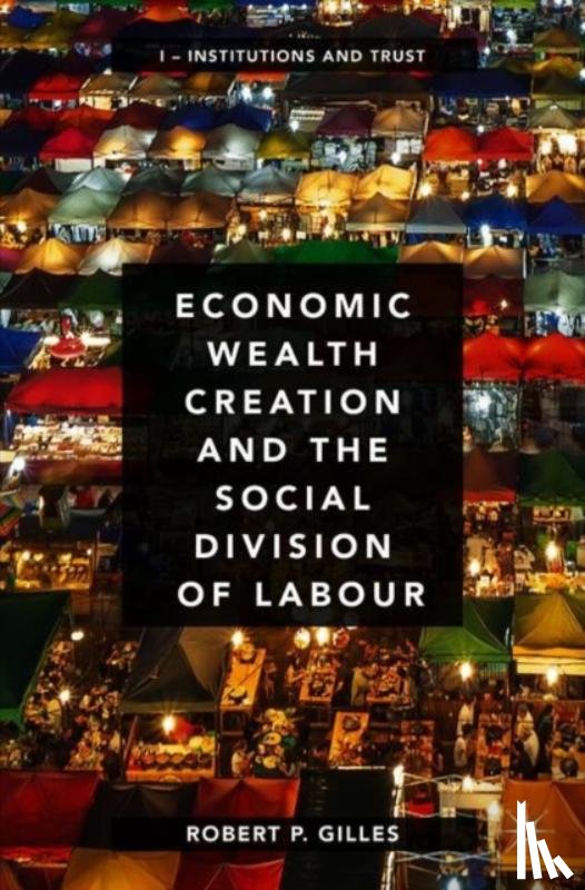 Gilles, Robert P. - Economic Wealth Creation and the Social Division of Labour