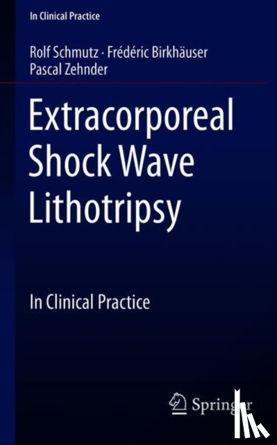 Schmutz, Rolf, Birkhauser, Frederic, Zehnder, Pascal - Extracorporeal Shock Wave Lithotripsy