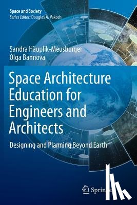 Hauplik-Meusburger, Sandra, Bannova, Olga - Space Architecture Education for Engineers and Architects