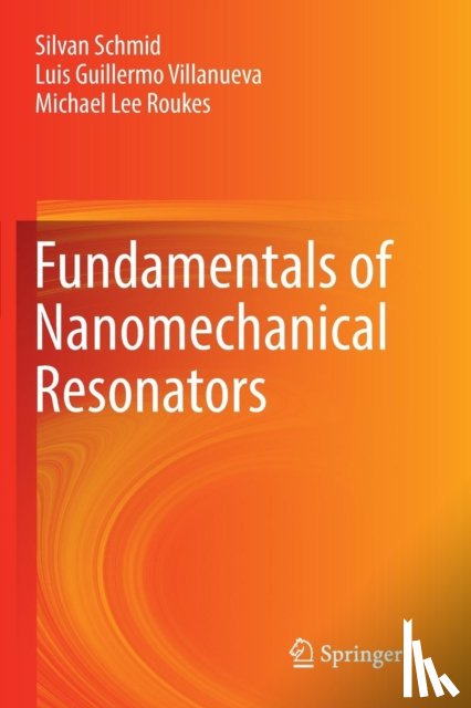 Schmid, Silvan, Villanueva, Luis Guillermo, Roukes, Michael Lee - Fundamentals of Nanomechanical Resonators
