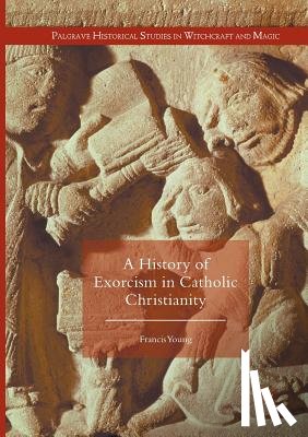 Young, Francis - A History of Exorcism in Catholic Christianity