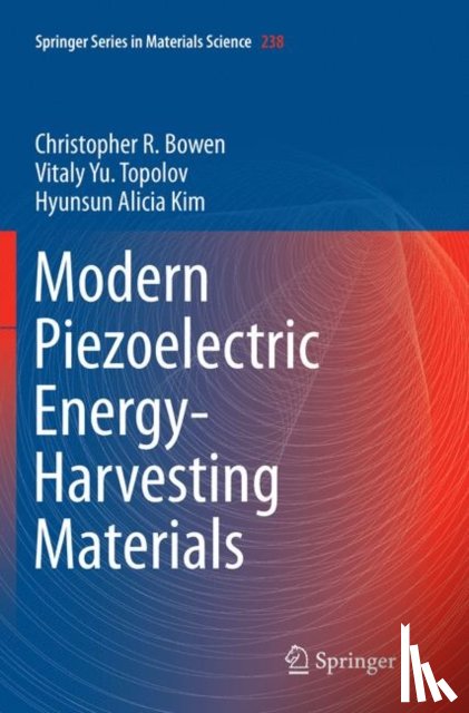 Bowen, Christopher R., Topolov, Vitaly Yu., Kim, Hyunsun Alicia - Modern Piezoelectric Energy-Harvesting Materials