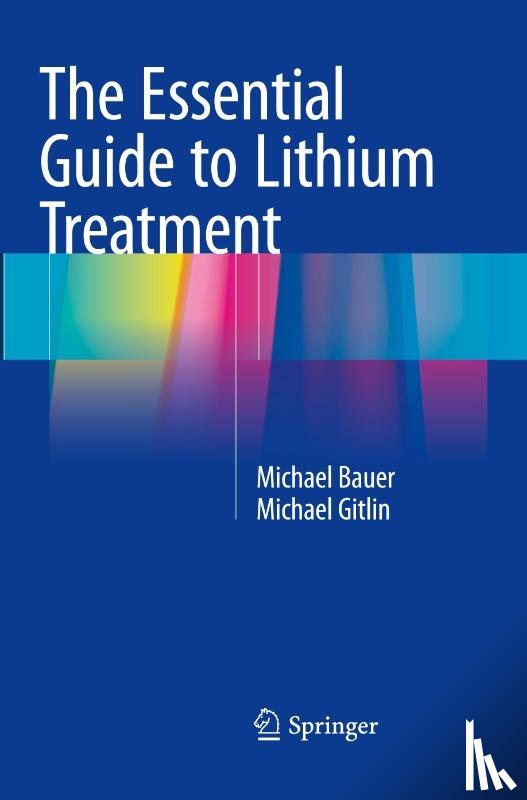 Bauer, Michael, Gitlin, Michael - The Essential Guide to Lithium Treatment