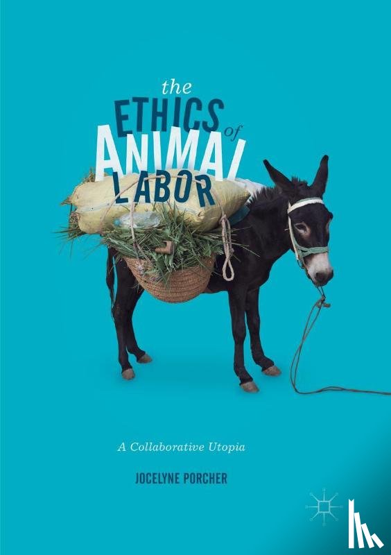 Porcher, Jocelyne - The Ethics of Animal Labor