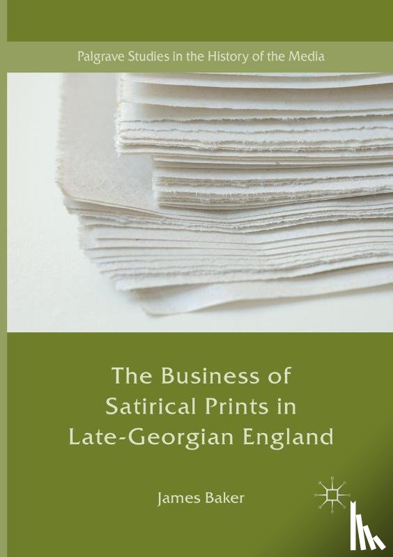 Baker, James - The Business of Satirical Prints in Late-Georgian England