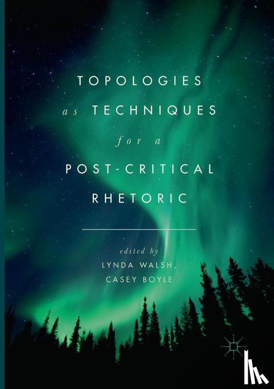  - Topologies as Techniques for a Post-Critical Rhetoric