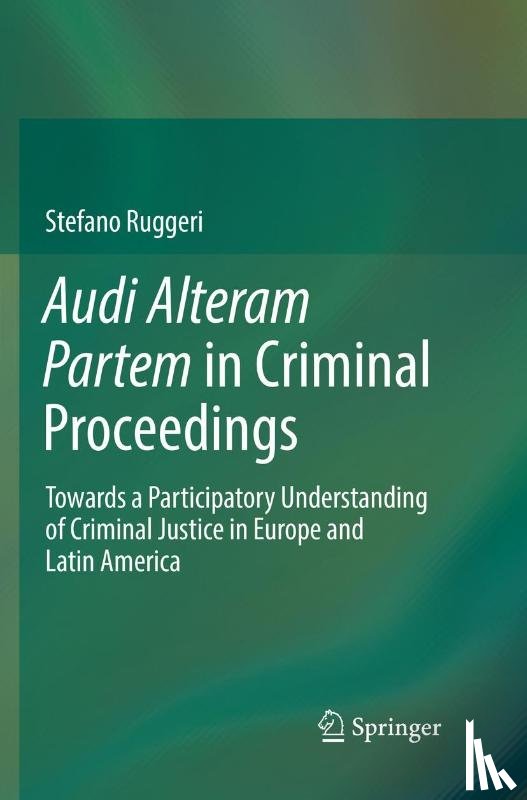 Ruggeri, Stefano - Audi Alteram Partem in Criminal Proceedings