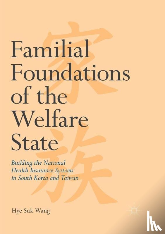 Wang, Hye Suk - Familial Foundations of the Welfare State