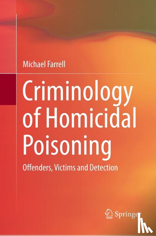 Farrell, Michael - Criminology of Homicidal Poisoning