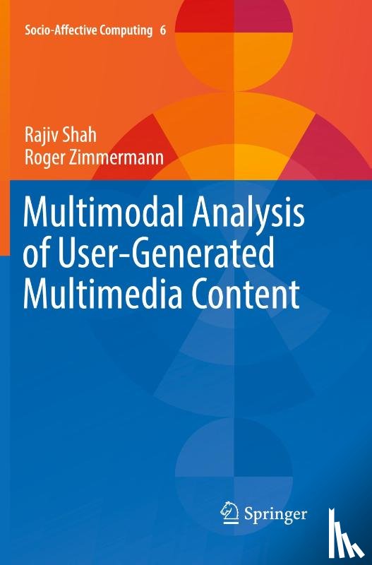Shah, Rajiv, Zimmermann, Roger - Multimodal Analysis of User-Generated Multimedia Content