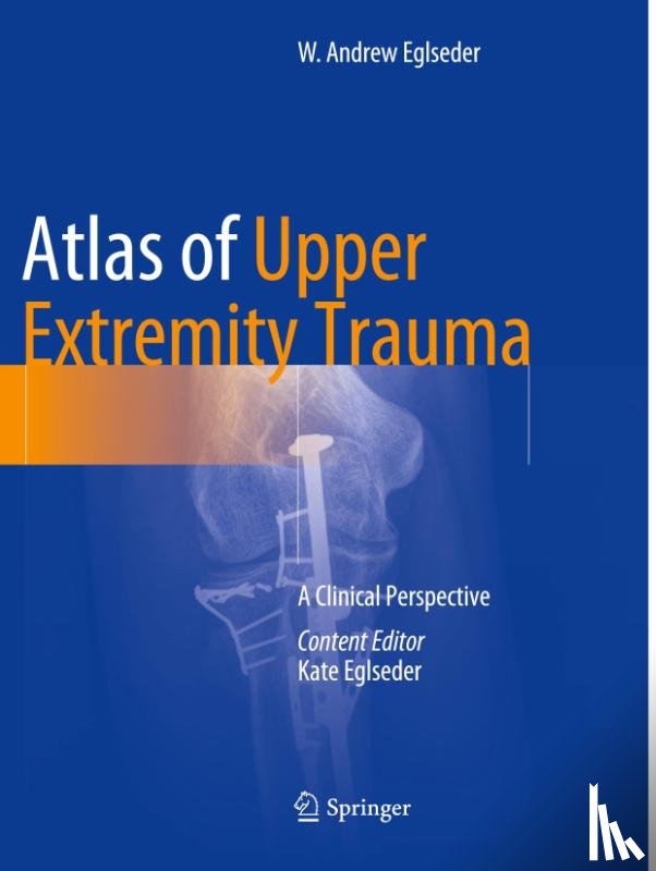 Eglseder, W. Andrew - Atlas of Upper Extremity Trauma