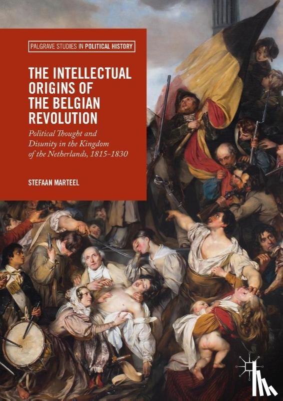 Marteel, Stefaan - The Intellectual Origins of the Belgian Revolution