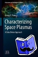 Parks, George K. - Characterizing Space Plasmas - A Data Driven Approach