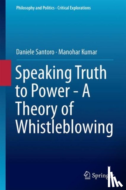 Daniele Santoro, Manohar Kumar - Speaking Truth to Power - A Theory of Whistleblowing