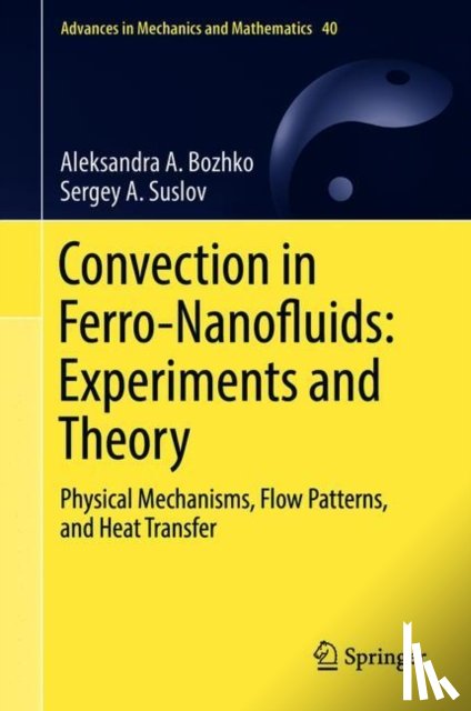 Bozhko, Aleksandra A., Suslov, Sergey A. - Convection in Ferro-Nanofluids: Experiments and Theory