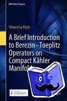 Le Floch, Yohann - A Brief Introduction to Berezin–Toeplitz Operators on Compact Kahler Manifolds
