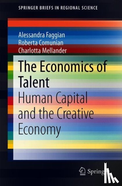 Comunian, Roberta, England, Lauren, Faggian, Alessandra, Mellander, Charlotta - The Economics of Talent