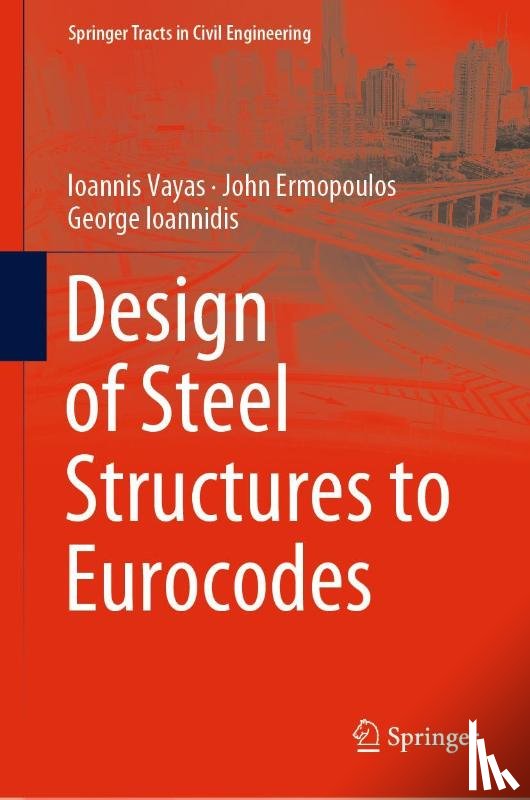 Vayas, Ioannis, Ermopoulos, John, Ioannidis, George - Design of Steel Structures to Eurocodes