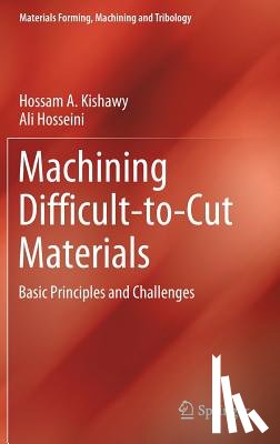 Hossam A. Kishawy, Ali Hosseini - Machining Difficult-to-Cut Materials