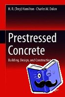 Dolan, Charles W., Hamilton, H. R. (Trey) - Prestressed Concrete