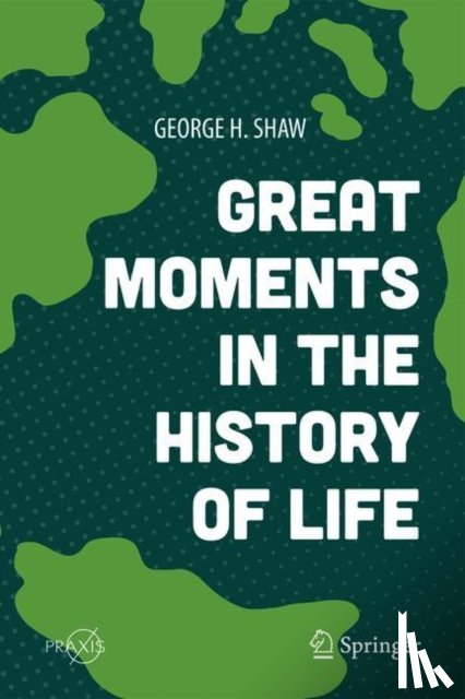 Shaw, George H. - Great Moments in the History of Life