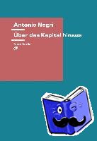 Negri, Antonio - Über das Kapital hinaus