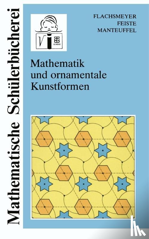 Uwe Feiste, Karl Manteuffel - Mathematik Und Ornamentale Kunstformen