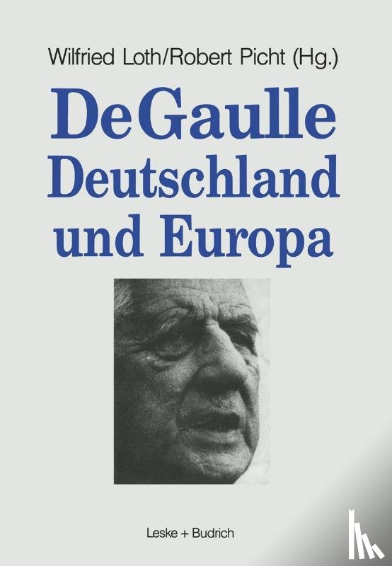 Wilfried (Duisburg-Essen University Germany) Loth, Robert Picht - de Gaulle, Deutschland Und Europa