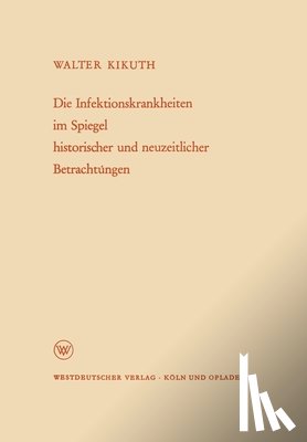 Kikuth, Walter - Die Infektionskrankheiten im Spiegel historischer und neuzeitlicher Betrachtungen