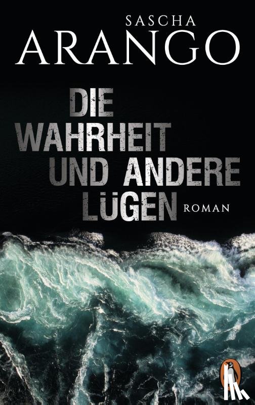 Arango, Sascha - Die Wahrheit und andere Lügen