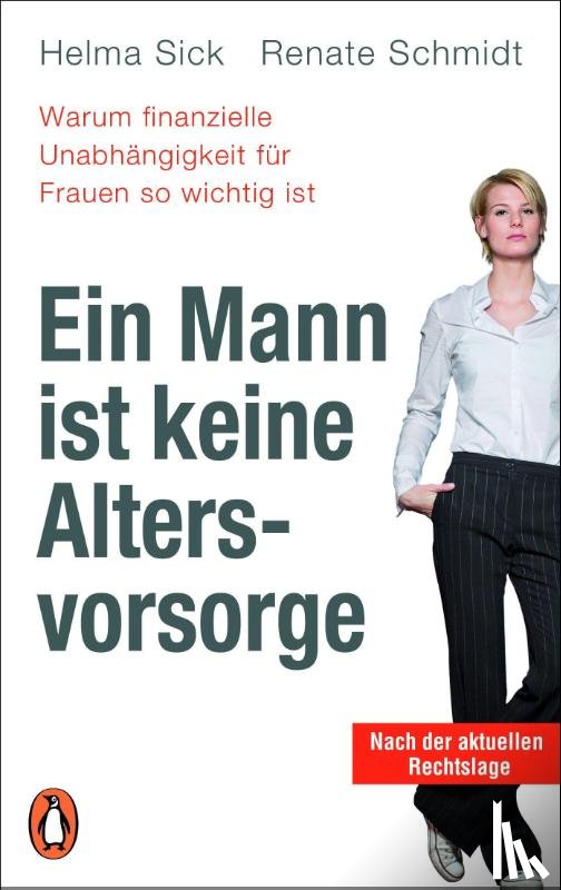Sick, Helma, Schmidt, Renate - Ein Mann ist keine Altersvorsorge - Warum finanzielle Unabhängigkeit für Frauen so wichtig ist